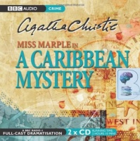 A Caribbean Mystery written by Agatha Christie performed by June Whitfield and BBC Full Cast Dramatisation Team on CD (Abridged)